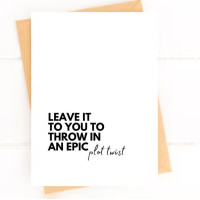 SO0340 Epic Plot Twist Card greeting card